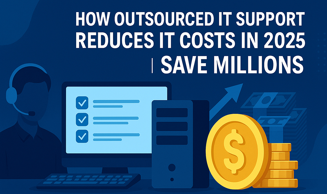 Outsourced IT support reducing enterprise IT costs and improving efficiency in 2025